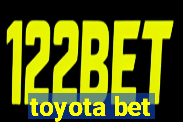 toyota bet